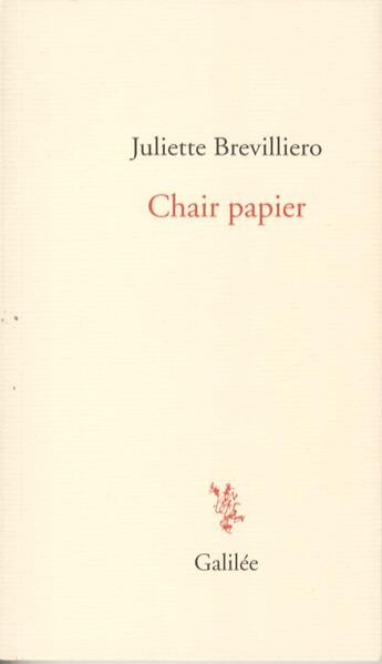 Couverture du livre « Chair papier » de Juliette Brevilliero aux éditions Galilee