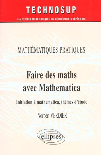 Couverture du livre « Faire des mathematiques avec mathematica - mathematiques pratiques - niveau b » de Norbert Verdier aux éditions Ellipses