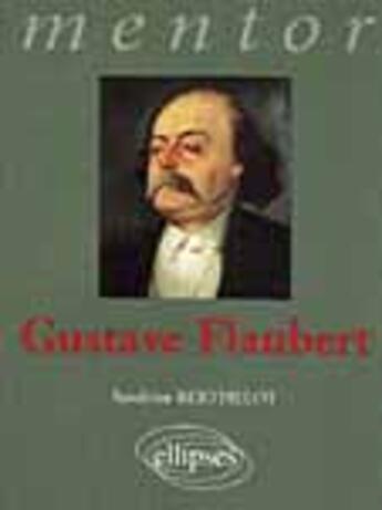 Couverture du livre « Flaubert gustave » de Sandrine Berthelot aux éditions Ellipses