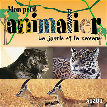 Couverture du livre « Mon petit animalier ; la jungle et la savane » de Francesca Chiapponi et Marina Raffo aux éditions Philippe Auzou