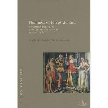 Couverture du livre « Hommes et terres du sud ; structures politiques et évolution des sociétés ; XIe-XVIIIe siècle » de Philippe Contamine aux éditions Cths Edition