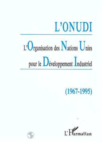 Couverture du livre « L'onudi - l'organisation des nations unies pour le developpement industriel (1967-1995) » de Holly Daniel aux éditions L'harmattan