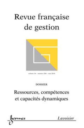 Couverture du livre « Ressources, competences et capacites dynamiques (revue francaise de gestion volume 36 n. 204 mai 2010) » de  aux éditions Hermes Science Publications