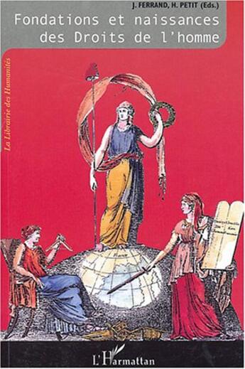 Couverture du livre « Fondations et naissances des Droits de l'homme : L'odyssée des Droits de l'homme - Tome I : Fondations et naissances des Droits de l'homme » de Jérôme Ferrand et Hugues Petit aux éditions L'harmattan