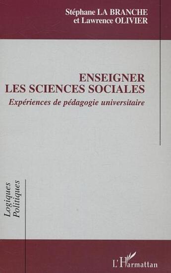 Couverture du livre « Enseigner les sciences sociales : Expériences de pédagogie universitaire » de Lawrence Olivier et Stephane La Branche aux éditions L'harmattan