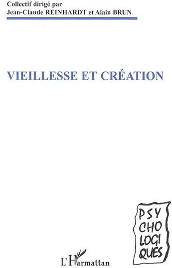 Couverture du livre « Vieillesse et création » de Jean-Claude Reinhardt et Alain Brun aux éditions L'harmattan