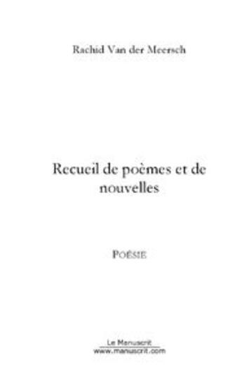 Couverture du livre « Recueil de nouvelles et poèmes » de Rachid Van Der Meersch aux éditions Le Manuscrit