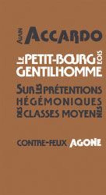 Couverture du livre « Petit Bourgeois Gentilhomme (Le) : Sur les prétentions hégémoniques des classes moyennes » de Alain Accardo aux éditions Agone