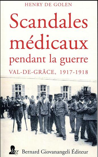 Couverture du livre « Scandales médicaux pendant la guerre ; au Val-de-Grâce ; 1917-1918 » de Henry De Golen aux éditions Giovanangeli Artilleur