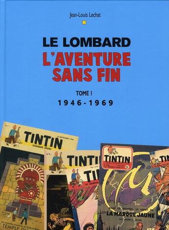 Couverture du livre « Le Lombard, l'aventure sans fin Tome 1 ; 1946-1969 » de Collectif/Lechat aux éditions Lombard