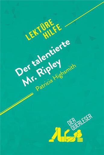 Couverture du livre « Der talentierte Mr. Ripley von Patricia Highsmith (LektÃ1/4rehilfe) : Detaillierte Zusammenfassung, Personenanalyse und Interpretation » de Der Querleser aux éditions Derquerleser.de