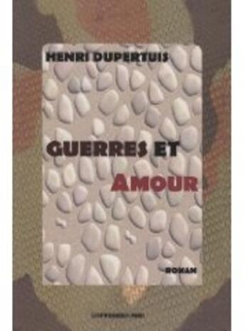 Couverture du livre « Guerres et amour » de Henri Dupertuis aux éditions Presses Du Midi