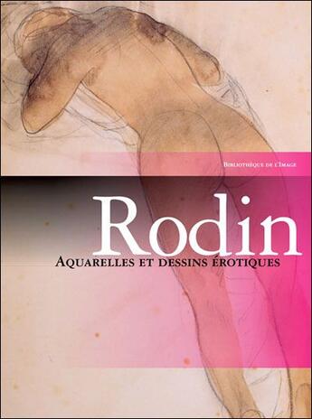 Couverture du livre « Rodin ; aquarelles et dessins érotiques » de Claudie Judrin aux éditions Bibliotheque De L'image