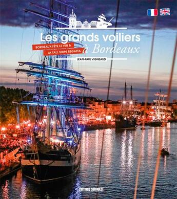 Couverture du livre « Les grands voiliers à Bordeaux » de Jean-Paul Vigneaud aux éditions Sud Ouest Editions