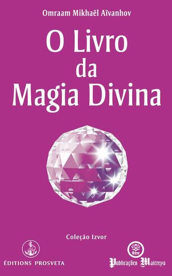 Couverture du livre « O livro da magia divina » de Omraam Mikhael Aivanhov aux éditions Prosveta