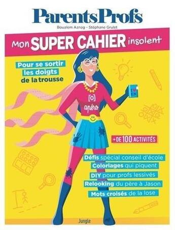 Couverture du livre « Mon super cahier insolent ; cahier d'activités parents/profs » de Stephane Grulet et Boualem Aznag aux éditions Jungle