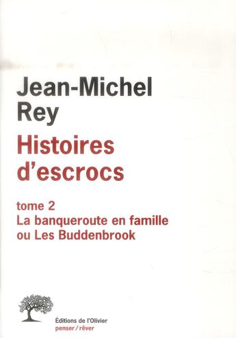 Couverture du livre « Histoires d'escrocs Tome 2 ; la banqueroute en famille ou Les Buddenbrook » de Jean-Michel Rey aux éditions Editions De L'olivier