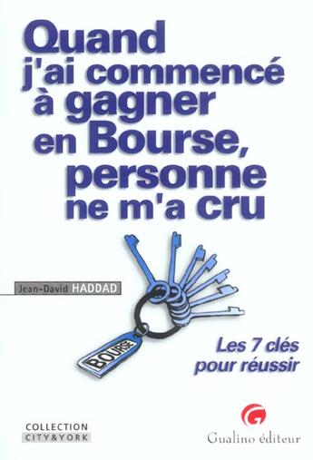 Couverture du livre « Quand j'ai commence a gagner, personne ne m'a cru (1re édition) » de Jean-David Haddad aux éditions Gualino