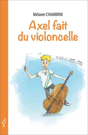 Couverture du livre « Axel fait du violoncelle » de Melanie Chambrin aux éditions Francois Baudez