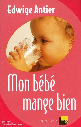 Couverture du livre « Mon bébé mange bien » de Edwige Antier aux éditions Jacob-duvernet