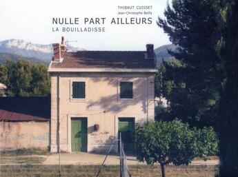 Couverture du livre « La bouilladisse ; nulle part ailleurs » de Thibaut Cuisset aux éditions Images En Manoeuvres