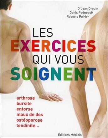 Couverture du livre « Les exercices qui vous soignent » de Jean Drouin et Denis Pedneault et Roberto Poirier aux éditions Medicis