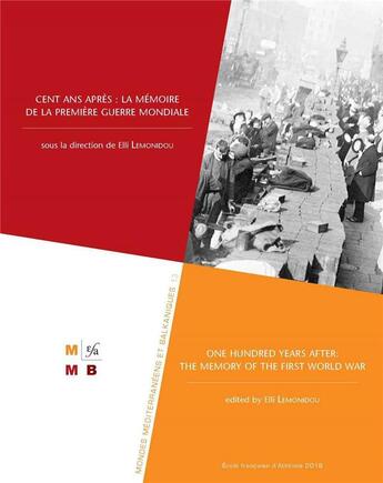 Couverture du livre « Cent ans après : la mémoire de la Première Guerre mondiale ; one hundred years after: the memory of the first World War » de Elli Lemonidou aux éditions Ecole Francaise D'athenes