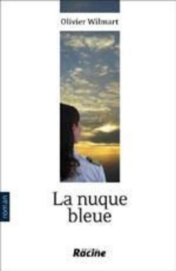 Couverture du livre « La nuque bleue » de Olivier Wilmart aux éditions Editions Racine