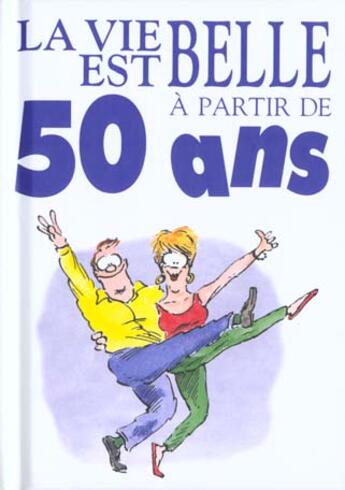 Couverture du livre « Vie est belle a 50 ans » de Exley H aux éditions Exley