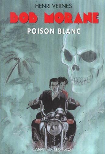 Couverture du livre « Bob Morane ; poison blanc » de Vernes Henri aux éditions Ananke