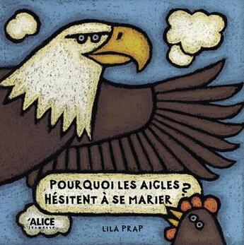 Couverture du livre « Pourquoi les aigles hésitent à se marier ? » de Lila Prap aux éditions Alice