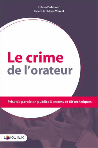 Couverture du livre « Le crime de l'orateur » de Fabian Delahaut aux éditions Larcier