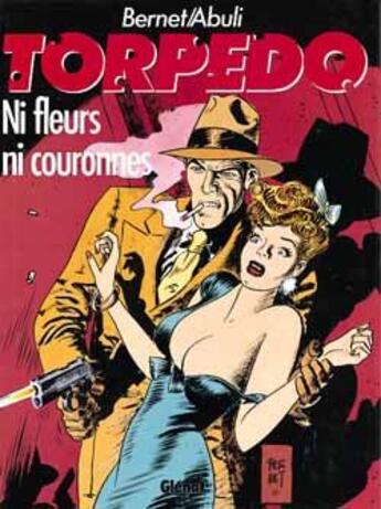 Couverture du livre « Torpedo Tome 3 ; ni fleurs ni couronnes » de Enrique Sanchez Abuli et Jordi Bernet aux éditions Glenat