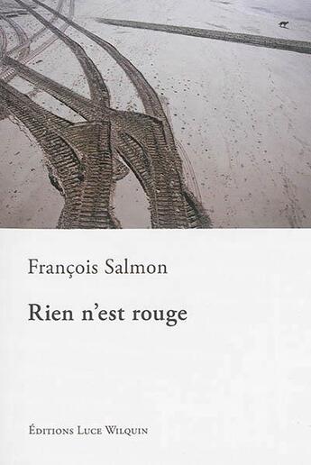 Couverture du livre « Rien n'est rouge » de Salmon Francois aux éditions Luce Wilquin