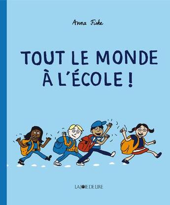 Couverture du livre « Tout le monde à l'école » de Anna Fiske aux éditions La Joie De Lire