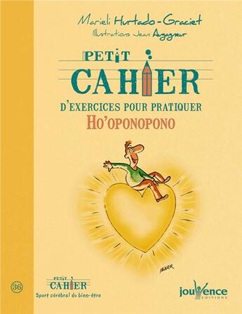 Couverture du livre « Petit cahier d'exercices ; pour pratiquer ho'oponopono » de Marieli Hurtado-Graciet et Jean Augagneur aux éditions Jouvence