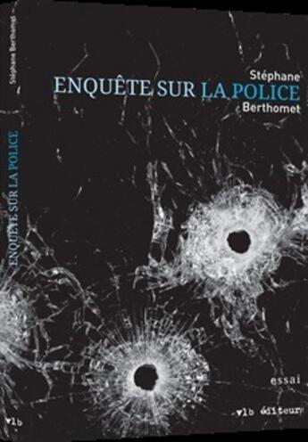 Couverture du livre « Enquête sur la police » de Stéphane Berthomet aux éditions Vlb