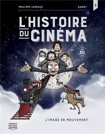 Couverture du livre « L'histoire du cinéma en BD Tome 1 : l'image en mouvement » de Philippe Lemieux et Martin Gariepy aux éditions Michel Quintin