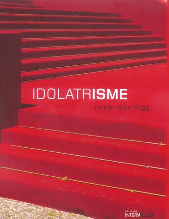 Couverture du livre « Idolatrisme » de Jocelyn Bain Hogg aux éditions Intervalles