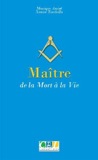 Couverture du livre « Maître, de la mort à la vie » de Xavier Tacchella et Monique Amiot aux éditions Codexlibris