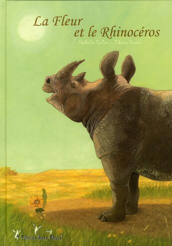 Couverture du livre « La fleur et le rhinocéros » de Nathalie Collon et Edwina Cosme aux éditions Anna Chanel