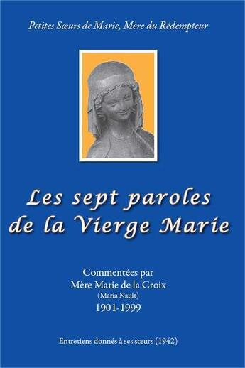 Couverture du livre « Les sept paroles de la vierge marie » de Mere Marie De La Cro aux éditions Morinaie