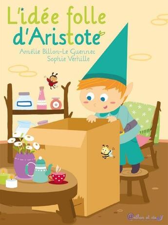 Couverture du livre « L'idée folle d'Aristote » de Sophie Verhille et Amelie Billon-Le Guennec aux éditions Arthur Et Cie