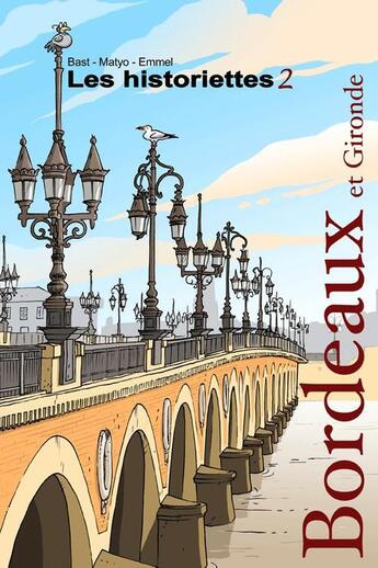 Couverture du livre « Les historiettes t.2 : Bordeaux et Gironde » de Emmel et Bast et Matyo aux éditions Sangam