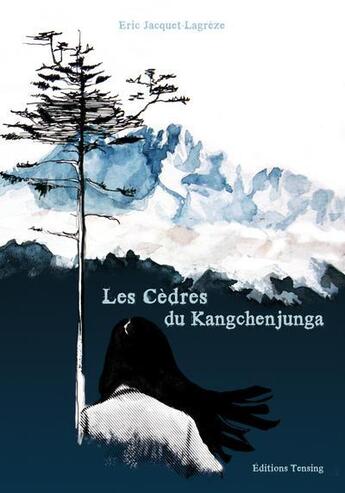 Couverture du livre « Les cèdres du Kangchenjunga » de Eric Jacquet-Lagreze aux éditions Tensing