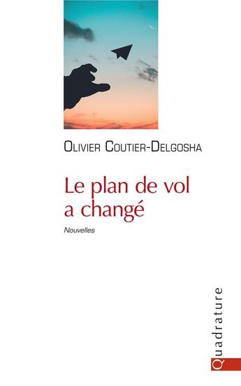 Couverture du livre « Le plan de vol a changé » de Olivier Coutier-Delgosha aux éditions Quadrature