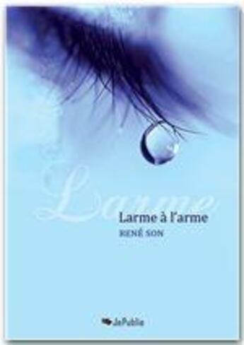 Couverture du livre « Larme à l'arme » de Rene Son aux éditions Jepublie