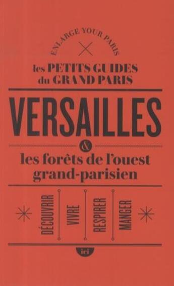 Couverture du livre « Versailles et les forêts de l'Ouest grand-parisien » de  aux éditions Ici !