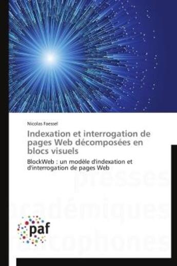 Couverture du livre « Indexation et interrogation de pages web decomposees en blocs visuels - blockweb : un modele d'index » de Faessel Nicolas aux éditions Presses Academiques Francophones