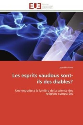 Couverture du livre « Les esprits vaudous sont-ils des diables? - une enquete a la lumiere de la science des religions com » de Fils-Aime Jean aux éditions Editions Universitaires Europeennes